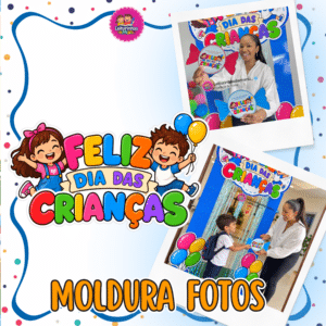 MOLDURA FOTOS DIA DAS CRIANÇAS 🍭🎈